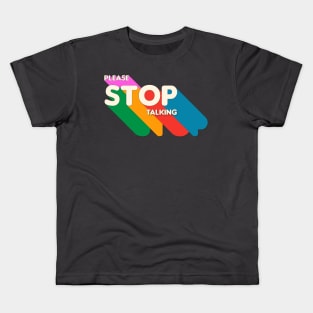 Stop  Talking Kids T-Shirt